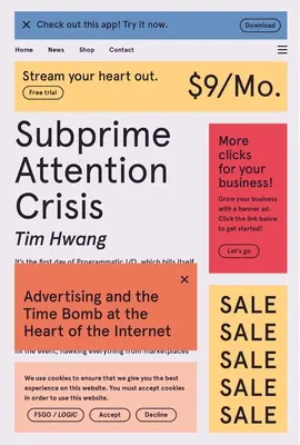 Subprime Attention Crisis: Reklama i bomba zegarowa w sercu Internetu - Subprime Attention Crisis: Advertising and the Time Bomb at the Heart of the Internet