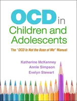 Ocd u dzieci i młodzieży: Podręcznik Ocd nie jest moim szefem - Ocd in Children and Adolescents: The Ocd Is Not the Boss of Me Manual