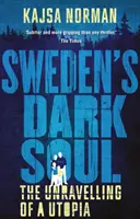 Mroczna dusza Szwecji: rozpad utopii - Sweden's Dark Soul: The Unravelling of a Utopia