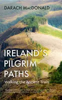 Irlandzkie ścieżki pielgrzymkowe - wędrówki starożytnymi szlakami - Ireland's Pilgrim Paths - Walking the Ancient Trails