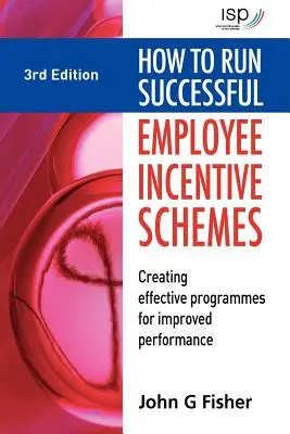 Jak prowadzić skuteczne programy motywacyjne dla pracowników: Tworzenie skutecznych programów zwiększających wydajność - How to Run Successful Employee Incentive Schemes: Creating Effective Programs for Improved Performance