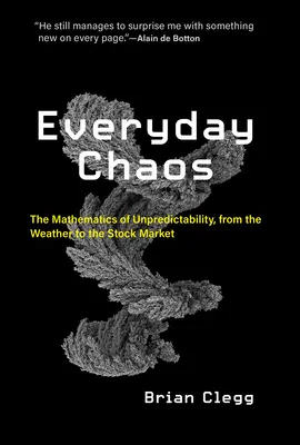 Chaos na co dzień: Matematyka nieprzewidywalności, od pogody po giełdę - Everyday Chaos: The Mathematics of Unpredictability, from the Weather to the Stock Market