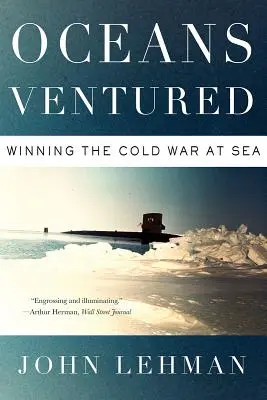 Oceans Ventured: Zwycięstwo w zimnej wojnie na morzu - Oceans Ventured: Winning the Cold War at Sea