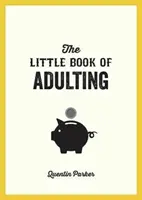 Little Book of Adulting - Twój przewodnik po życiu jak prawdziwy dorosły - Little Book of Adulting - Your Guide to Living Like a Real Grown-Up