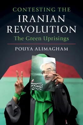 Kontestując irańską rewolucję: Zielone Powstania - Contesting the Iranian Revolution: The Green Uprisings