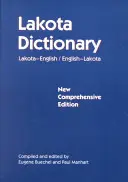 Słownik Lakota: Lakota-angielski/angielski-lakota, nowe kompleksowe wydanie - Lakota Dictionary: Lakota-English / English-Lakota, New Comprehensive Edition