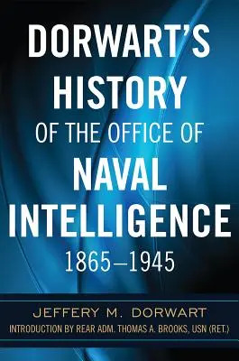 Dorwart's History of the Office of Naval Intelligence 1865-1945 (Historia Biura Wywiadu Marynarki Wojennej 1865-1945) - Dorwart's History of the Office of Naval Intelligence 1865-1945