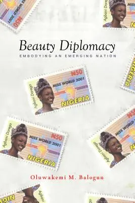Dyplomacja piękna: Ucieleśnienie wschodzącego narodu - Beauty Diplomacy: Embodying an Emerging Nation