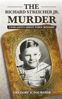 Morderstwo Richarda Streichera Jr: Tajemnica zajezdni w Ypsilanti - The Richard Streicher Jr. Murder: Ypsilanti's Depot Town Mystery