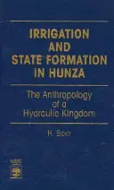 Nawadnianie i tworzenie państwa w Hunza: Antropologia królestwa hydraulicznego - Irrigation and State Formation in Hunza: The Anthropology of a Hydraulic Kingdom