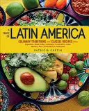 Smak Ameryki Łacińskiej: Tradycje kulinarne i klasyczne przepisy z Argentyny, Brazylii, Chile, Kolumbii, Kostaryki, Kuby, Meksyku, Peru i Puerto - A Taste of Latin America: Culinary Traditions and Classic Recipes from Argentina, Brazil, Chile, Colombia, Costa Rica, Cuba, Mexico, Peru, Puert