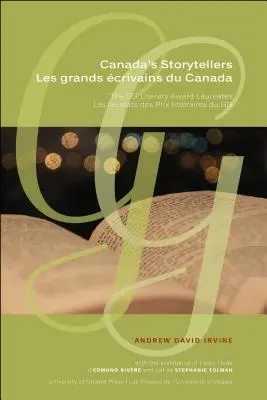 Kanadyjscy gawędziarze Les Grands crivains Du Canada: Laureaci Nagrody Literackiej Gg Les Laurats Des Prix Littraires Du Gg - Canada's Storytellers Les Grands crivains Du Canada: The Gg Literary Award Laureates Les Laurats Des Prix Littraires Du Gg