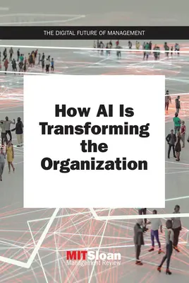 Jak sztuczna inteligencja przekształca organizację - How AI Is Transforming the Organization