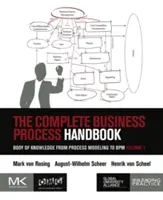 Kompletny podręcznik procesów biznesowych: Zakres wiedzy od modelowania procesów do Bpm, tom 1 - The Complete Business Process Handbook: Body of Knowledge from Process Modeling to Bpm, Volume 1