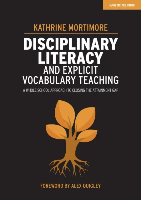 Dyscyplinarna umiejętność czytania i pisania oraz wyraźne nauczanie słownictwa - podejście całej szkoły do niwelowania różnic w osiągnięciach uczniów - Disciplinary Literacy and Explicit Vocabulary Teaching - A whole school approach to closing the attainment gap