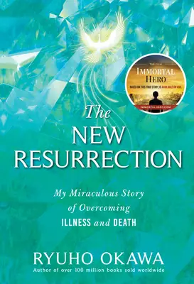 Nowe zmartwychwstanie: Moja cudowna historia przezwyciężenia choroby i śmierci - The New Resurrection: My Miraculous Story of Overcoming Illness and Death