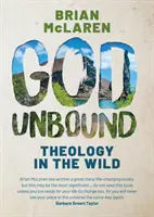 Bóg nieograniczony - teologia na wolności - God Unbound - Theology in the Wild