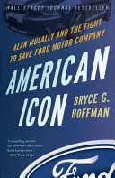 Amerykańska ikona: Alan Mulally i walka o uratowanie Ford Motor Company - American Icon: Alan Mulally and the Fight to Save Ford Motor Company