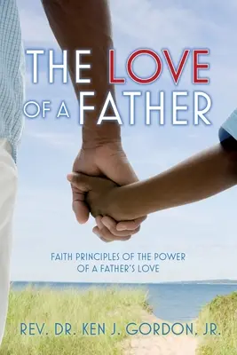 Miłość Ojca: Zasady wiary o sile miłości ojca - The Love of a Father: Faith Principles of the Power of a Father's Love