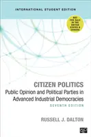 Citizen Politics - International Student Edition - Opinia publiczna i partie polityczne w zaawansowanych demokracjach przemysłowych - Citizen Politics - International Student Edition - Public Opinion and Political Parties in Advanced Industrial Democracies