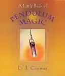 Mała księga magii wahadeł - A Little Book of Pendulum Magic