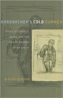 Zimne lato Chruszczowa: Powracający do gułagu, przestępczość i los reform po Stalinie - Khrushchev's Cold Summer: Gulag Returnees, Crime, and the Fate of Reform After Stalin