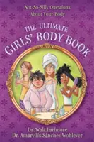 The Ultimate Girls' Body Book: Niezbyt głupie pytania na temat ciała - The Ultimate Girls' Body Book: Not-So-Silly Questions about Your Body