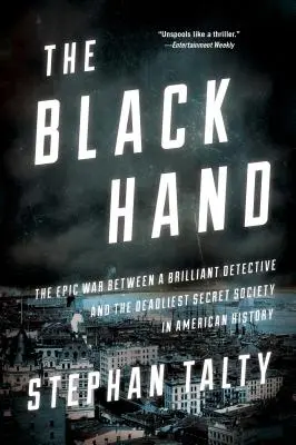 Czarna ręka: Epicka wojna między genialnym detektywem a najbardziej śmiercionośnym tajnym stowarzyszeniem w historii Ameryki - The Black Hand: The Epic War Between a Brilliant Detective and the Deadliest Secret Society in American History