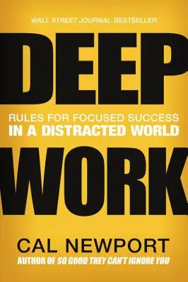 Głęboka praca: Zasady skoncentrowanego sukcesu w rozproszonym świecie - Deep Work: Rules for Focused Success in a Distracted World