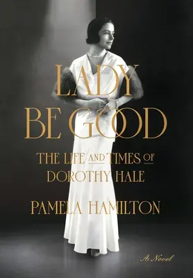 Lady Be Good: Życie i czasy Dorothy Hale - Lady Be Good: The Life and Times of Dorothy Hale