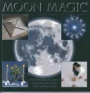 Magia Księżyca: Jak okiełznać moc Księżyca za pomocą rytuałów, uroków i talizmanów - Moon Magic: How to Harness the Powers of the Moon with Rituals, Charms and Talismans