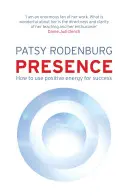 Obecność - jak wykorzystać pozytywną energię do osiągnięcia sukcesu w każdej sytuacji - Presence - How to Use Positive Energy for Success in Every Situation