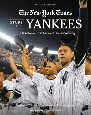 New York Times Story of the Yankees: 1903-Present: 390 artykułów, profili i esejów - New York Times Story of the Yankees: 1903-Present: 390 Articles, Profiles & Essays