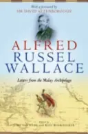 Alfred Russel Wallace: Listy z Archipelagu Malajskiego - Alfred Russel Wallace: Letters from the Malay Archipelago