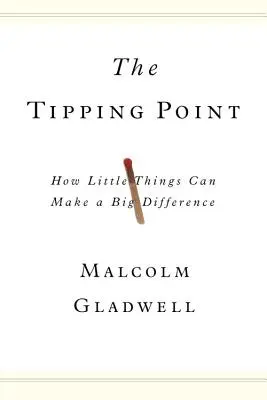 Punkt krytyczny: jak małe rzeczy mogą zrobić wielką różnicę - The Tipping Point: How Little Things Can Make a Big Difference