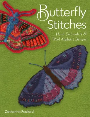 Butterfly Stitches: Hafty ręczne i aplikacje z wełny - Butterfly Stitches: Hand Embroidery & Wool Appliqu Designs