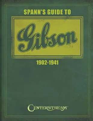 Przewodnik Spanna po Gibsonie 1902-1941 - Spann's Guide to Gibson 1902-1941