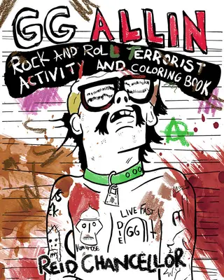 Gg Allin: Rock and Roll Terrorist Activity and Coloring Book