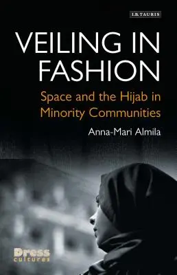 Zasłanianie się modą: Przestrzeń i hidżab w społecznościach mniejszościowych - Veiling in Fashion: Space and the Hijab in Minority Communities