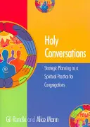 Święte rozmowy: Planowanie strategiczne jako duchowa praktyka dla zgromadzeń - Holy Conversations: Strategic Planning as a Spiritual Practice for Congregations