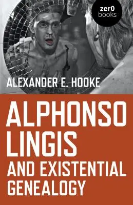 Alphonso Lingis i genealogia egzystencjalna: Pierwsze pełnowymiarowe studium pracy Alphonso Lingisa - Alphonso Lingis and Existential Genealogy: The First Full Length Study of the Work of Alphonso Lingis