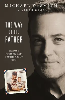 Droga Ojca: Lekcje od mojego taty, prawdy o Bogu - The Way of the Father: Lessons from My Dad, Truths about God