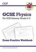 Klasa 9-1 GCSE Physics: OCR Gateway Exam Practice Workbook - Grade 9-1 GCSE Physics: OCR Gateway Exam Practice Workbook