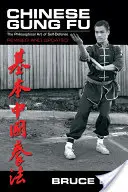 Chińskie Gung Fu: Filozoficzna sztuka samoobrony - Chinese Gung Fu: The Philosophical Art of Self Defense