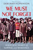 Nie wolno nam zapomnieć: historie o przetrwaniu i oporze wobec Holokaustu (Scholastic Focus) - We Must Not Forget: Holocaust Stories of Survival and Resistance (Scholastic Focus)