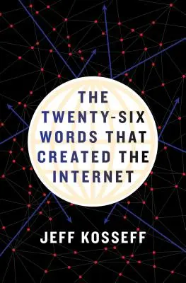 Dwadzieścia sześć słów, które stworzyły Internet - The Twenty-Six Words That Created the Internet