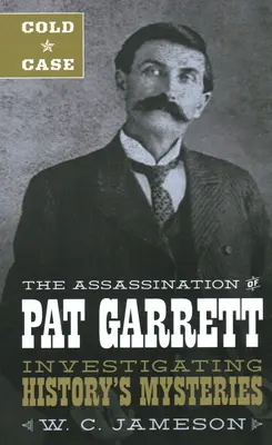 Zimna sprawa: zabójstwo Pata Garretta - Cold Case: The Assassination of Pat Garrett