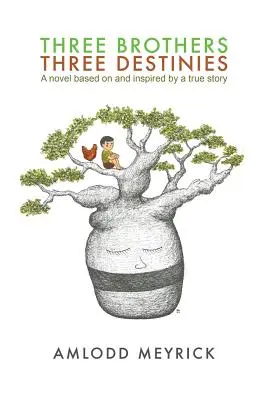 Trzej bracia - trzy przeznaczenia: Powieść oparta na prawdziwej historii i nią inspirowana - Three Brothers - Three Destinies: A novel based on and inspired by a true story