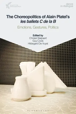 Choreopolityka Les Ballets C de la B Alaina Platela: emocje, gesty, polityka - The Choreopolitics of Alain Platel's Les Ballets C de la B: Emotions, Gestures, Politics