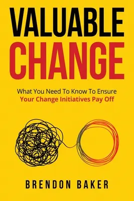 Wartościowa zmiana: Co musisz wiedzieć, aby zmiana się opłaciła - Valuable Change: What You Need to Know to Ensure Your Change Pays Off